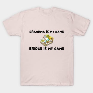 Grandma is my name bridge is my game T-Shirt